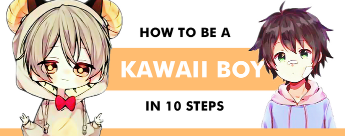 How to Be a Kawaii Boy: 10 Steps Guide in 2021