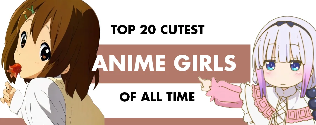 Top 20 Cutest Anime Girls of All Time Top 20 Cutest Anime Girls of All Time