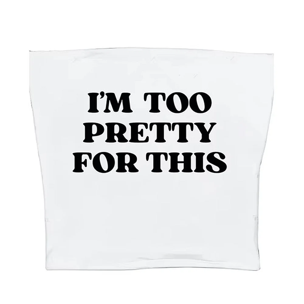 I'm Too Pretty For This Tube Top — view 2 I'm Too Pretty For This Tube Top — view 2