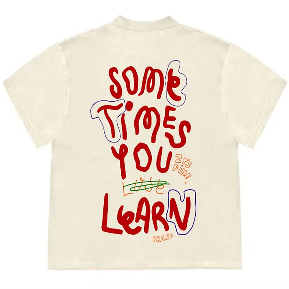 Sometimes You Learn T-Shirt — view 2 Sometimes You Learn T-Shirt — view 2