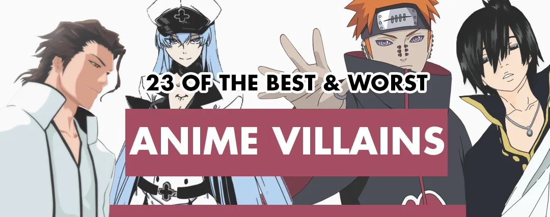 23 of the Best and Worst Anime Villains 23 of the Best and Worst Anime Villains