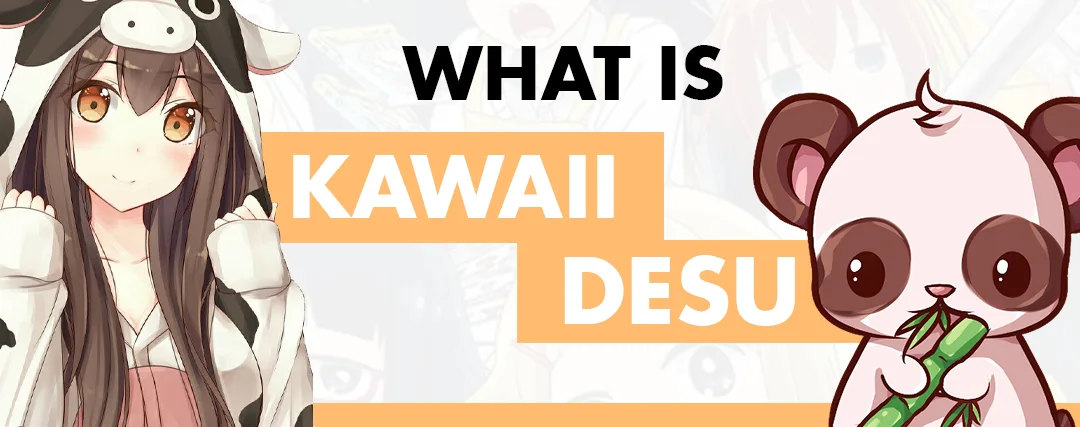 What is Kawaii Desu? Meaning and Explanation (2021) What is Kawaii Desu? Meaning and Explanation (2021)