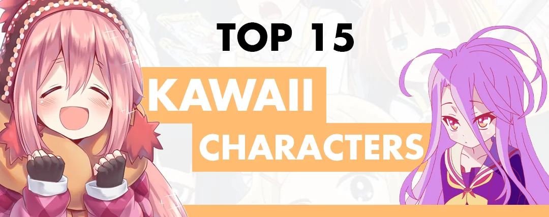 Top 15 Most Kawaii Characters Top 15 Most Kawaii Characters