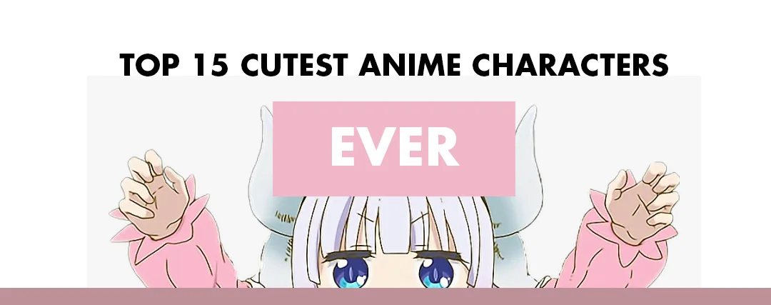 Top 15 Cutest Anime Characters Ever Top 15 Cutest Anime Characters Ever
