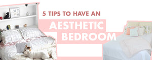 5 Tips to Have an Aesthetic Bedroom