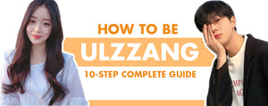 How to Be Ulzzang: 10-Step Complete Guide