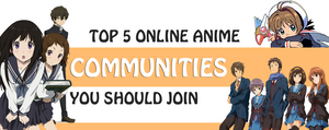 Top 5 Online Anime Communities You Should Join