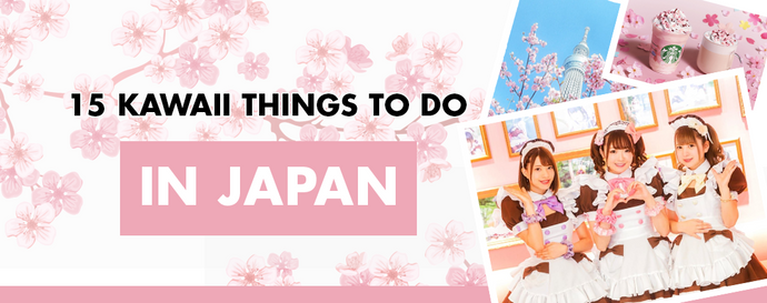 15 Kawaii Things To Do in Japan