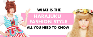 What is the Harajuku Fashion Style: All You Need to Know