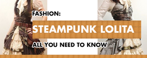 Steampunk Lolita Fashion: All You Need To Know