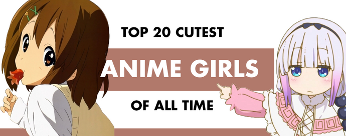 Top 20 Cutest Anime Girls of All Time