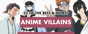 23 of the Best and Worst Anime Villains