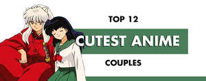 Top 12 Cutest Anime Couples