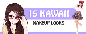 15 Kawaii Make Up Looks