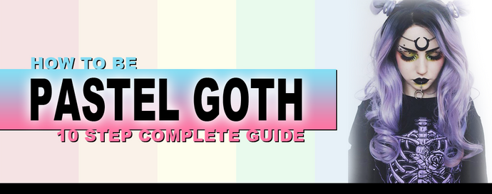 How To Be A Pastel Goth: 10-Step Complete Guide