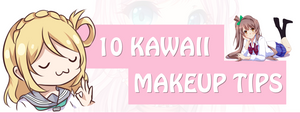 10 Kawaii Makeup Tips