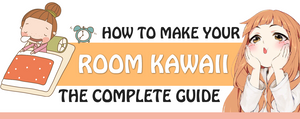 How to Make Your Room Kawaii: A Complete Guide