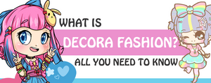 What is Decora Fashion? All You Need to Know