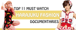 Top 11 Must Watch Harajuku Fashion Documentaries