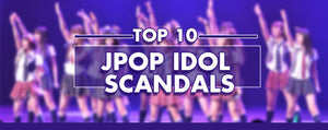 Top 10 J Pop Idol Scandals