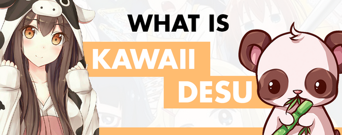 What is Kawaii Desu? Meaning and Explanation (2021)